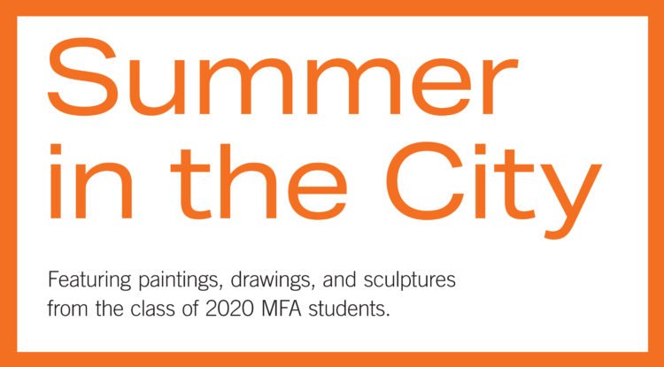 Summer in the City: Class of 2020 Summer Show